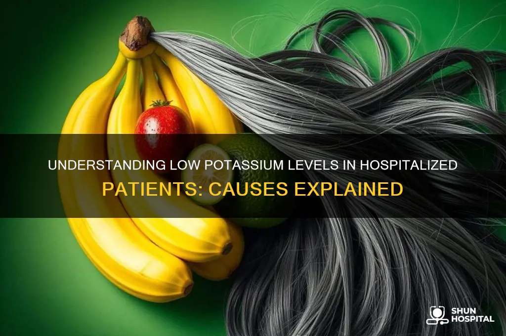what causes in potassium to be low in hospital