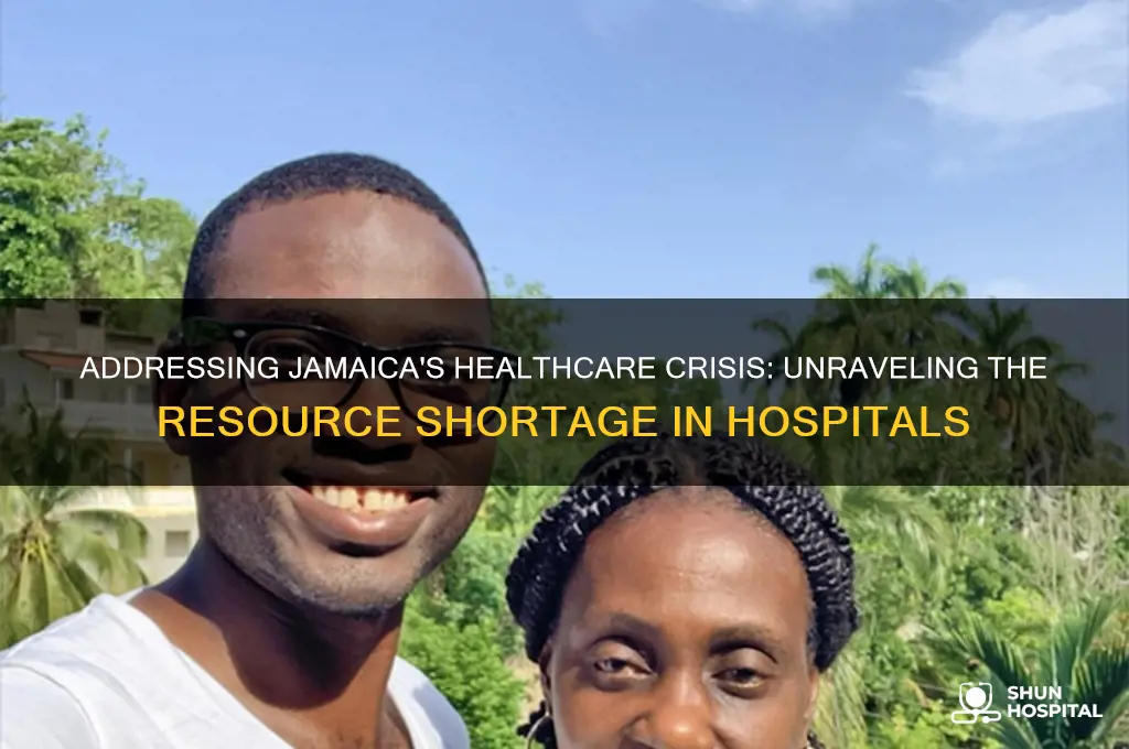 what causes the lack of resources in jamaican hospitals
