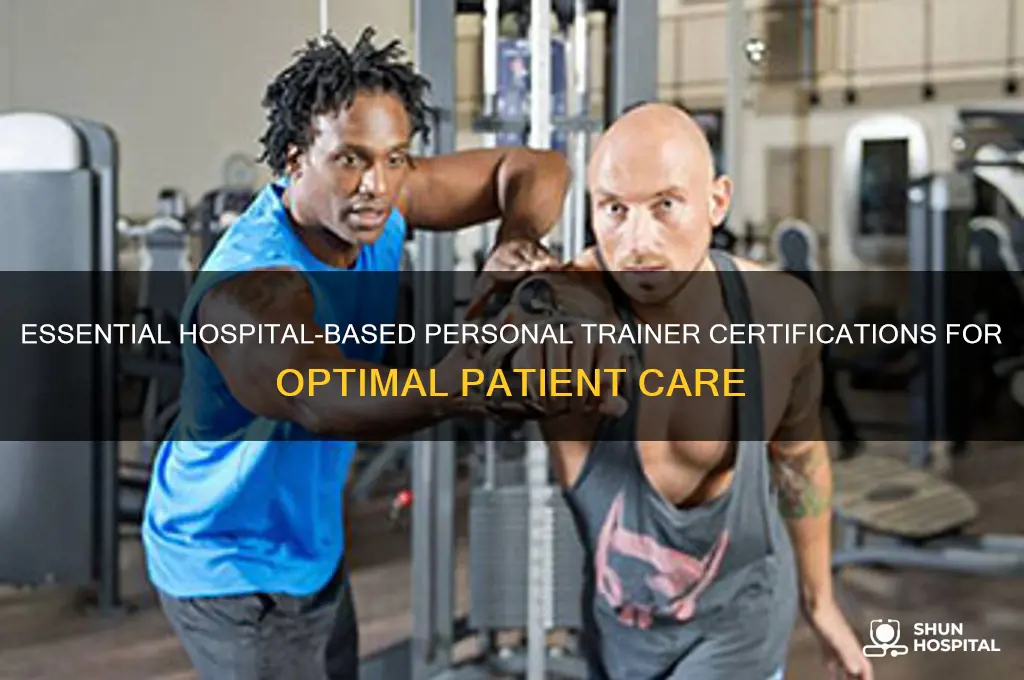 what certifications do personal trainers need at a hospital