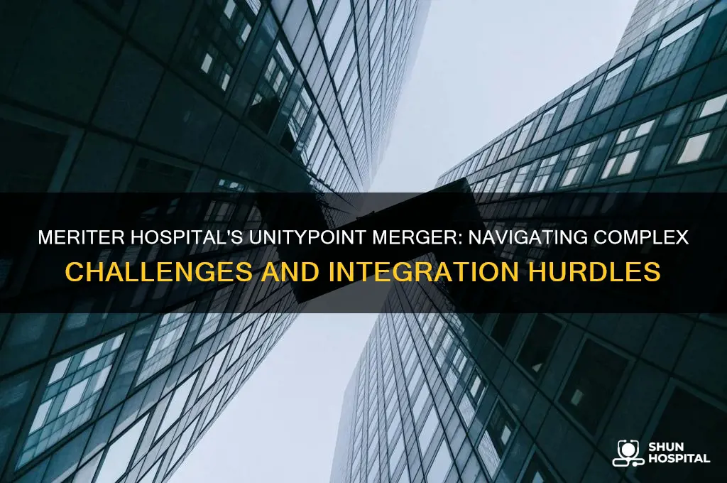 what challenges did meriter hospital incur with merging with unitypoint