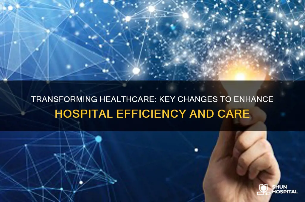 what changes could improve hospitals
