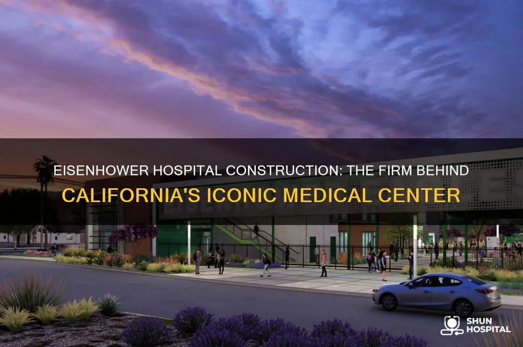 what construction firm built the eisenhower hospital in california