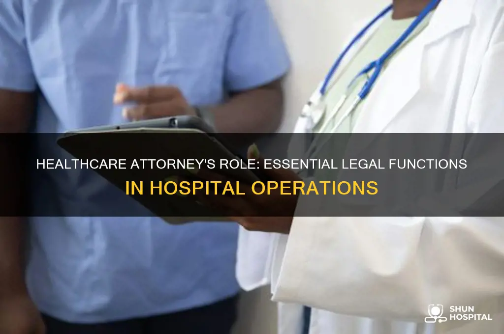 what could a healthcare attorney do at a hospital