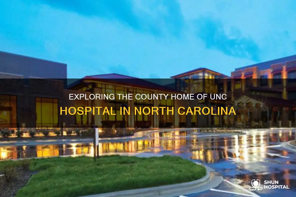 what county of the university of north carolina hospital in