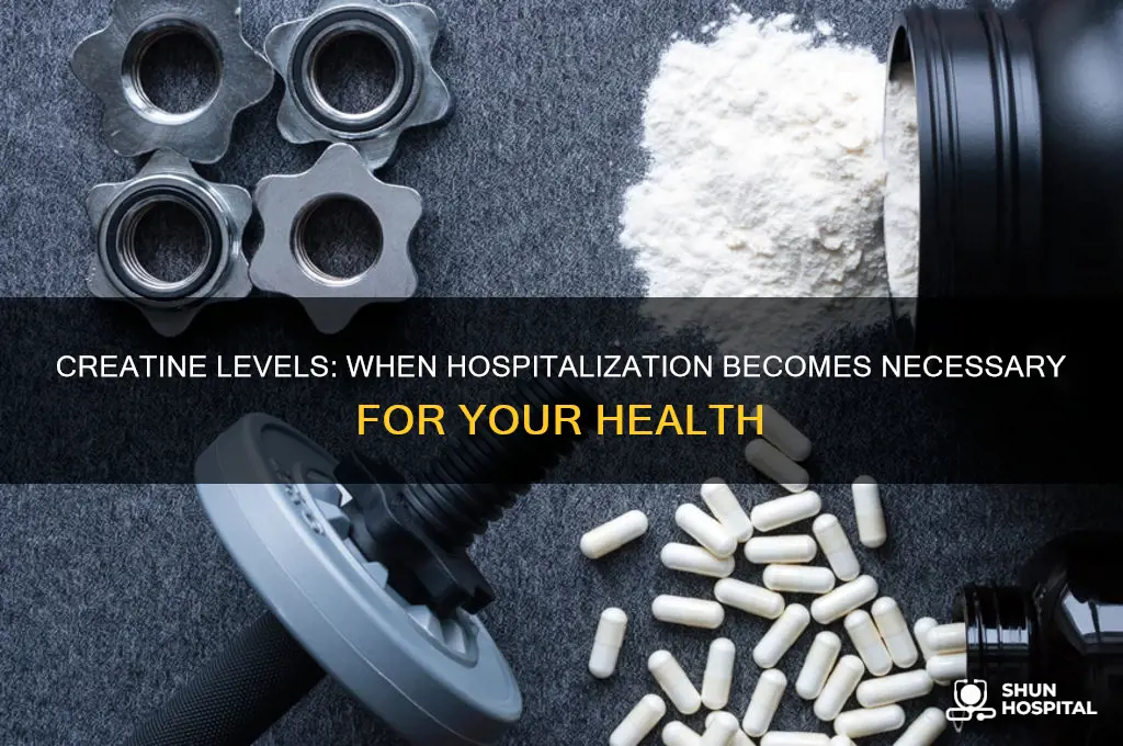 what creatine level requires hospitalization