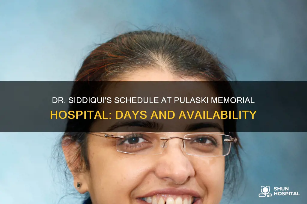 what days are dr siddiqui at pulaski memorial hospital