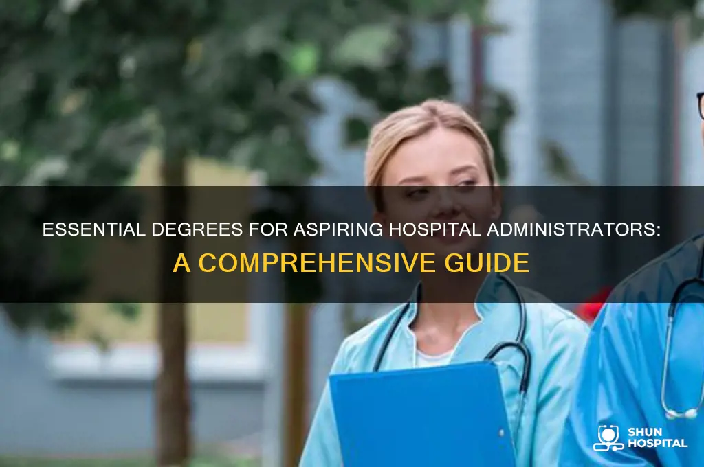 what degree do i need to be a hospital administrator