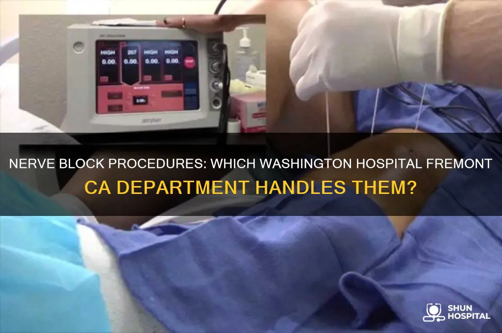what department at washington hospital fremont ca does nurve block