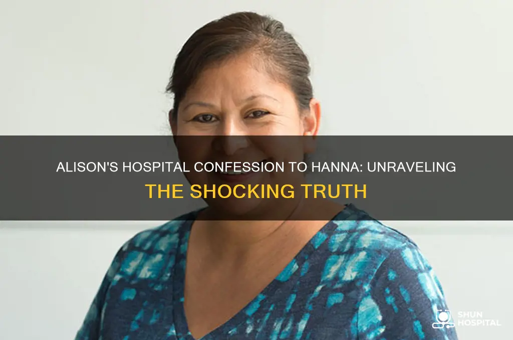 what did alison say to hanna in the hospital