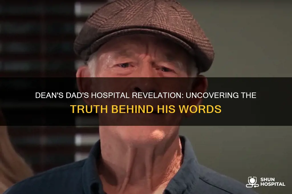 what did deans dad tell him in the hospital