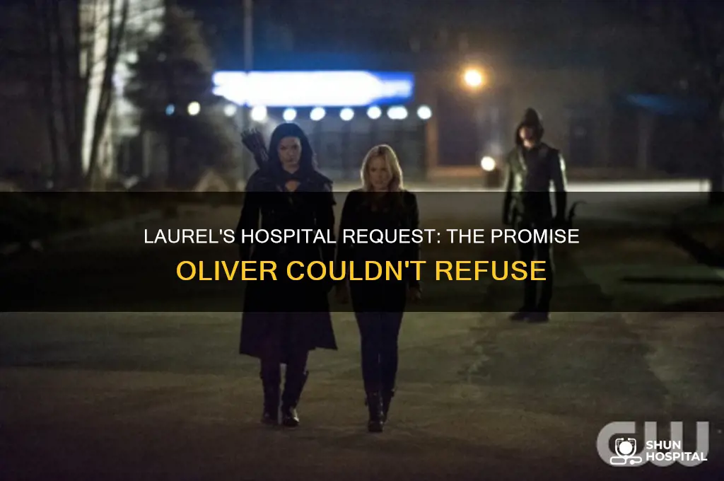 what did laurel ask oliver to promise in the hospital