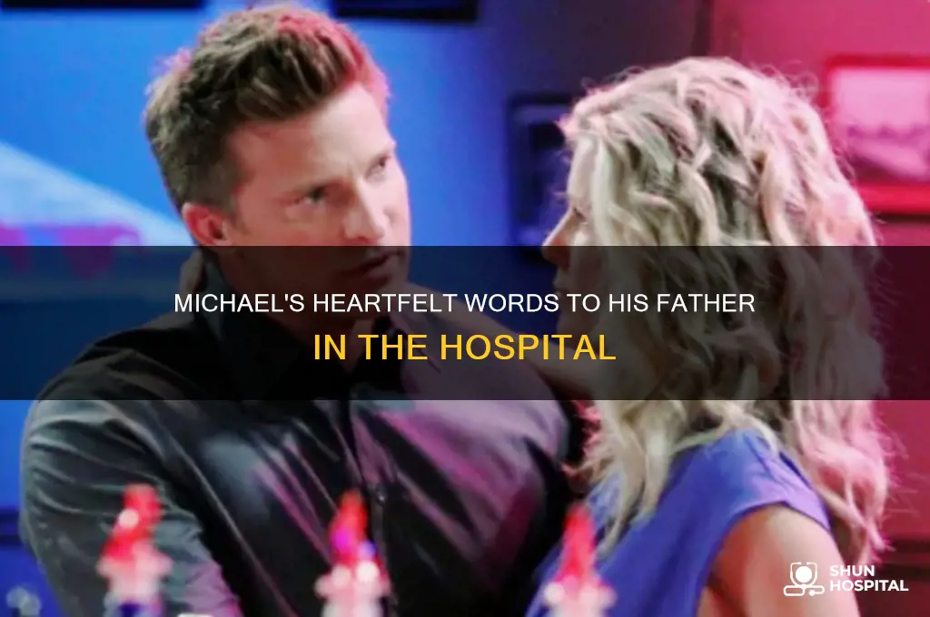 what did michael say to his father in hospital