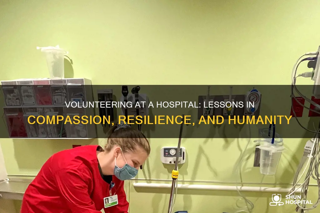 what did you learn from volunteering at a hospital