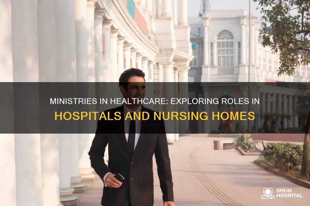 what different ministries is allowed in hospitals and nursing homes
