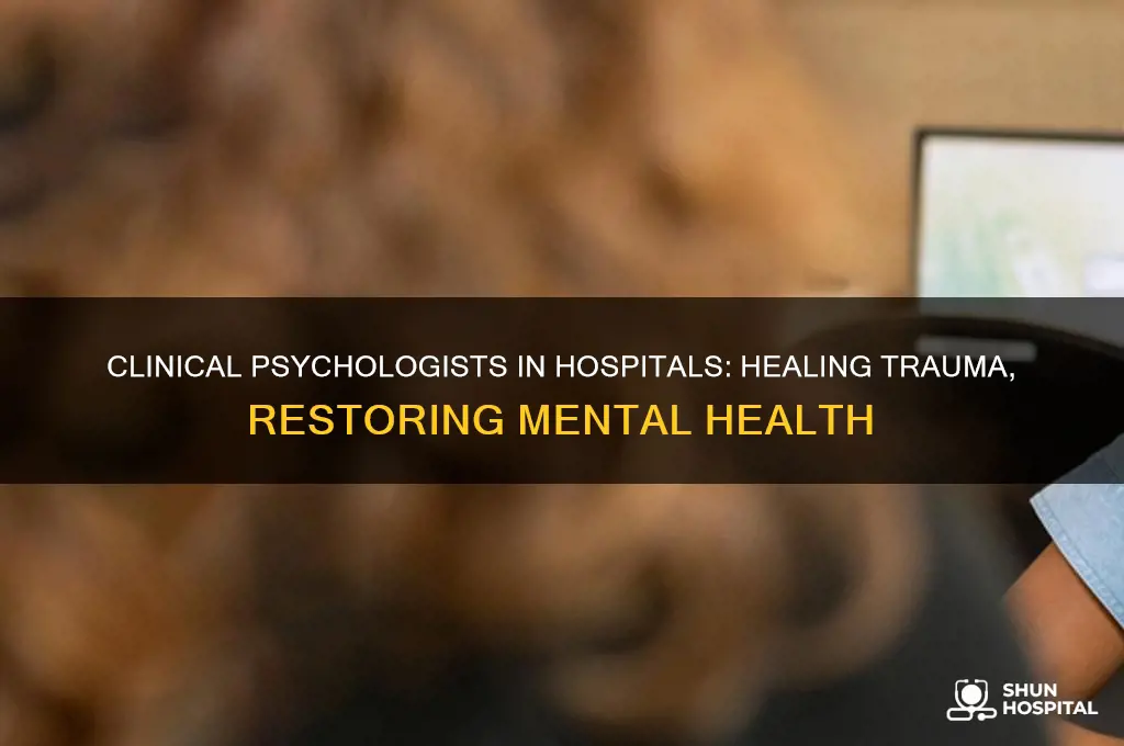 what do clinical psychologist do in a hospital setting trauma