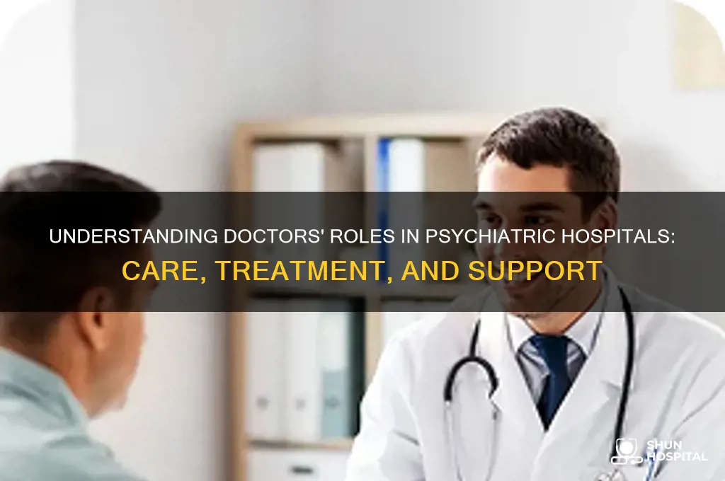 what do doctors do when in a psychiatric hospital
