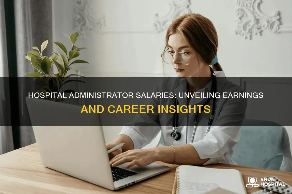 what do hospital administrators make