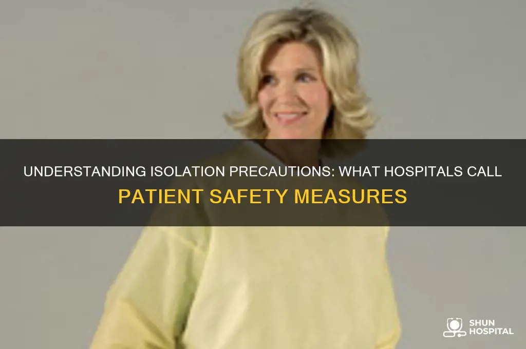what do hospitals call it when someone is precautions