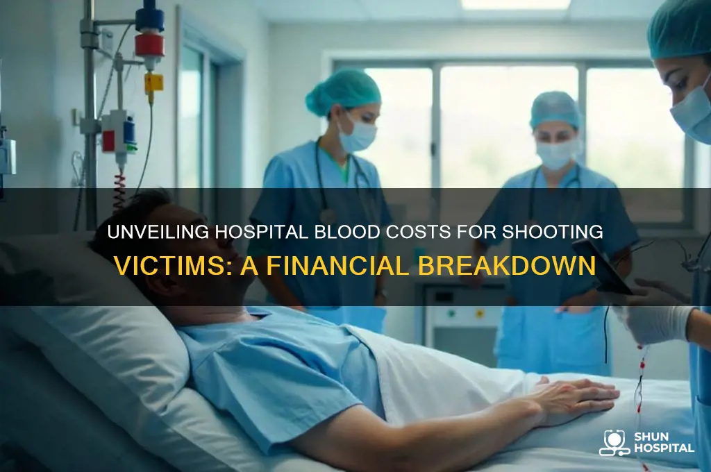 what do hospitals charge forvblood for victoms of shootings