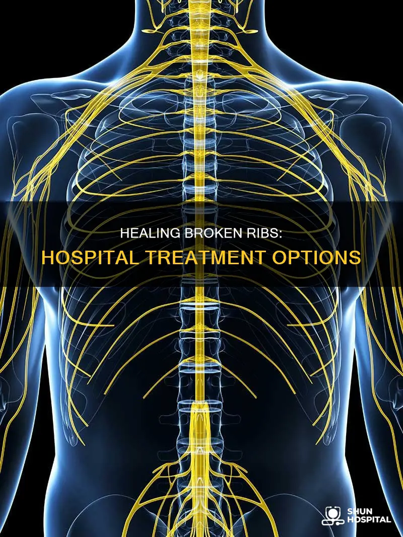 what do hospitals do about broken ribs