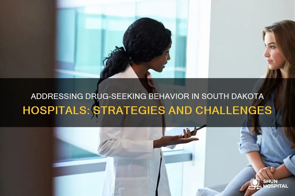 what do hospitals do about drug seeking in south dakota