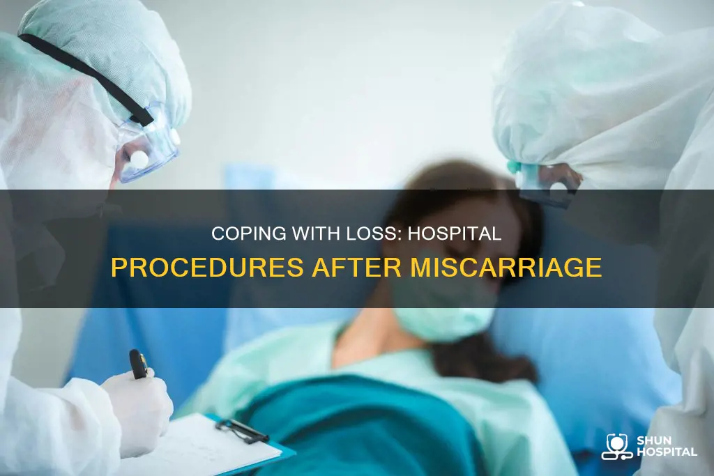 what do hospitals do after a miscarriage