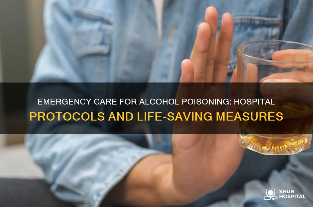 what do hospitals do for people with alcohol poisoning