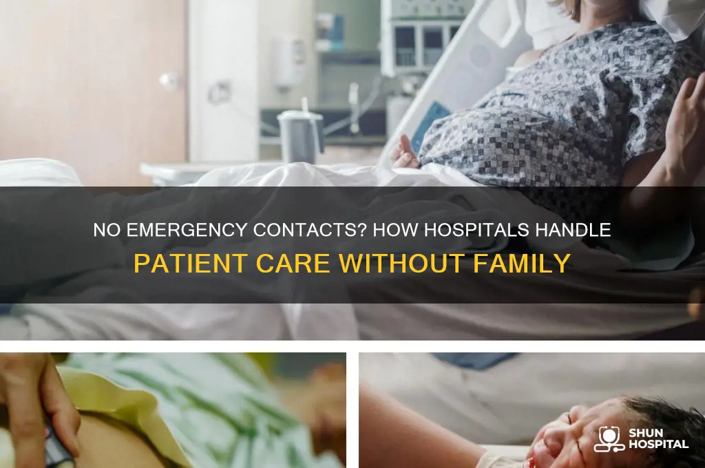 what do hospitals do if you have no contacts