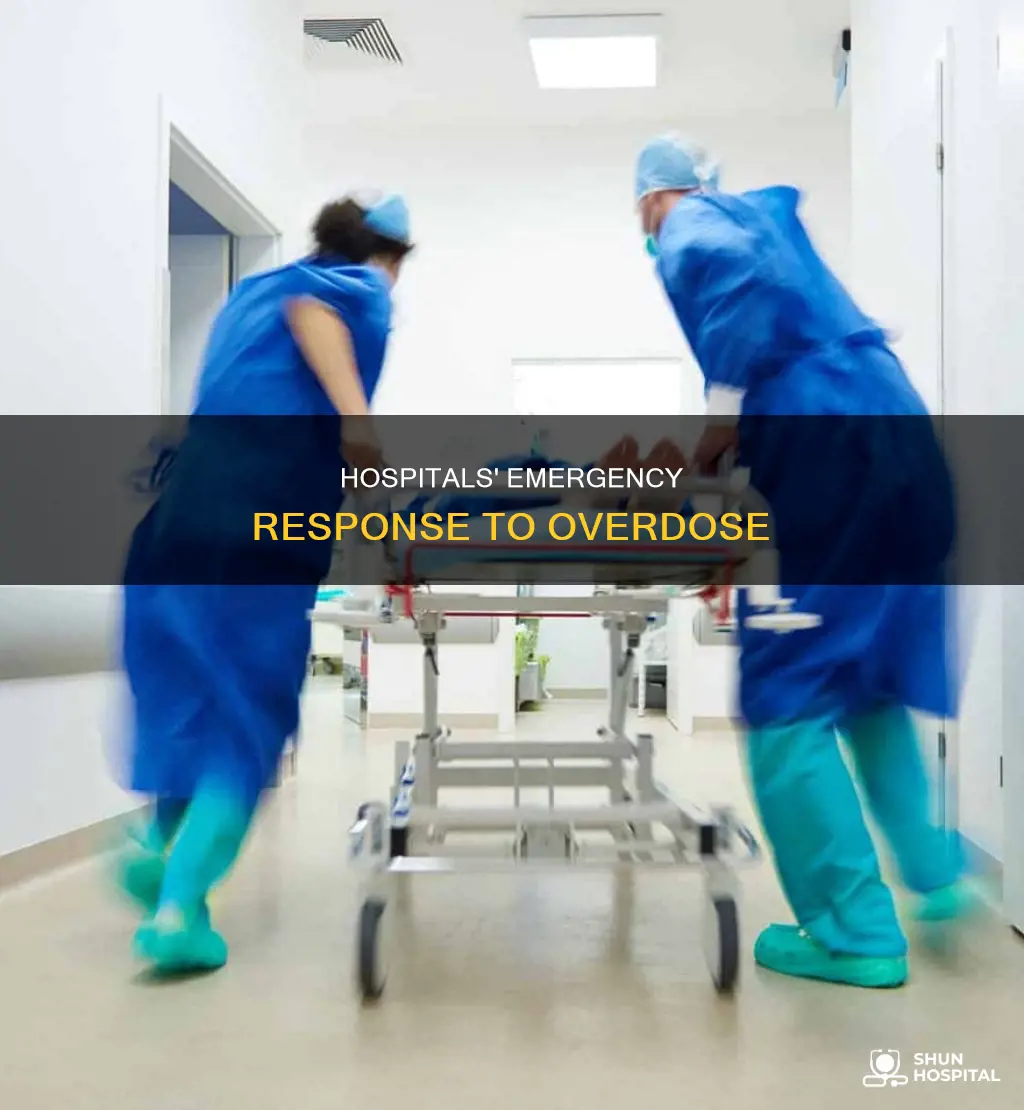 what do hospitals do if you overdose