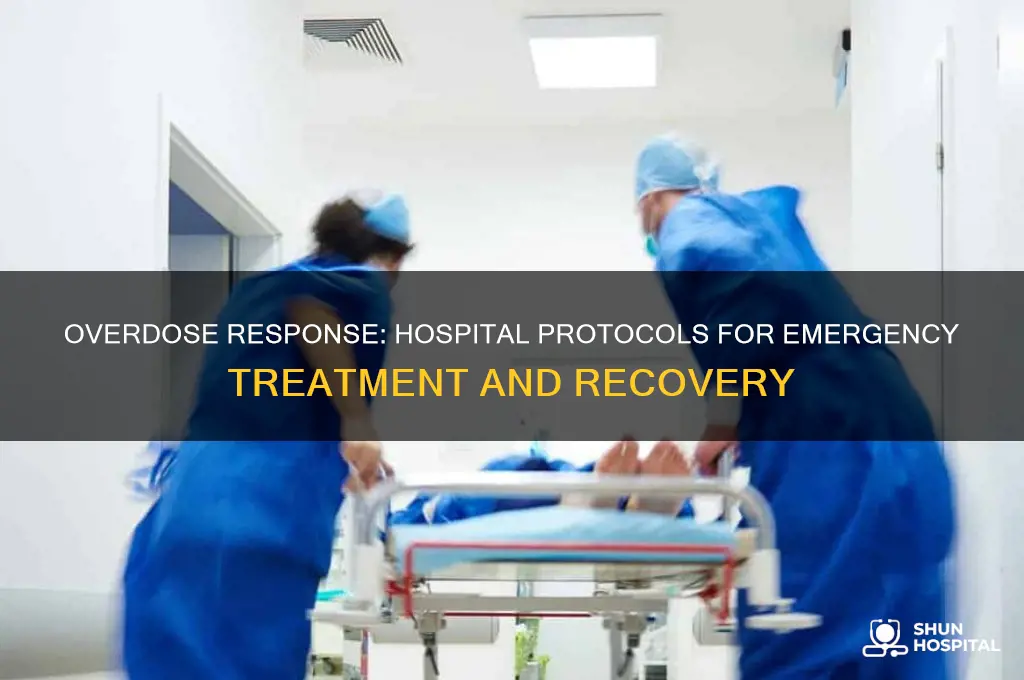 what do hospitals do to people who have overdosed