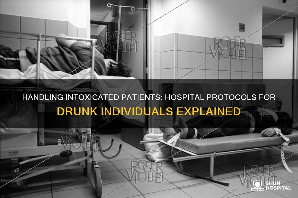 what do hospitals do with a really drunk person