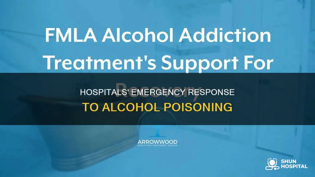 what do hospitals do with alcohol poisoning
