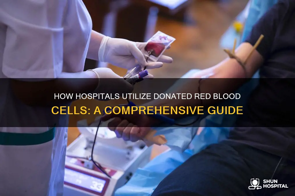 what do hospitals do with rbc given from donating blood