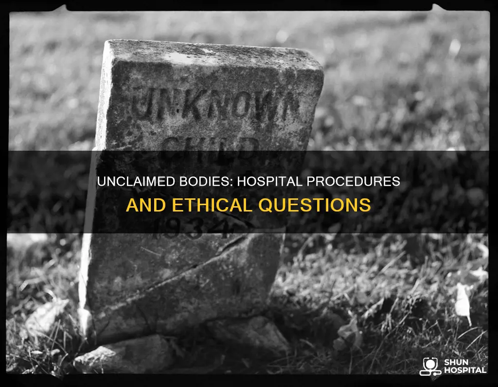 what do hospitals do with unclaimed bodies