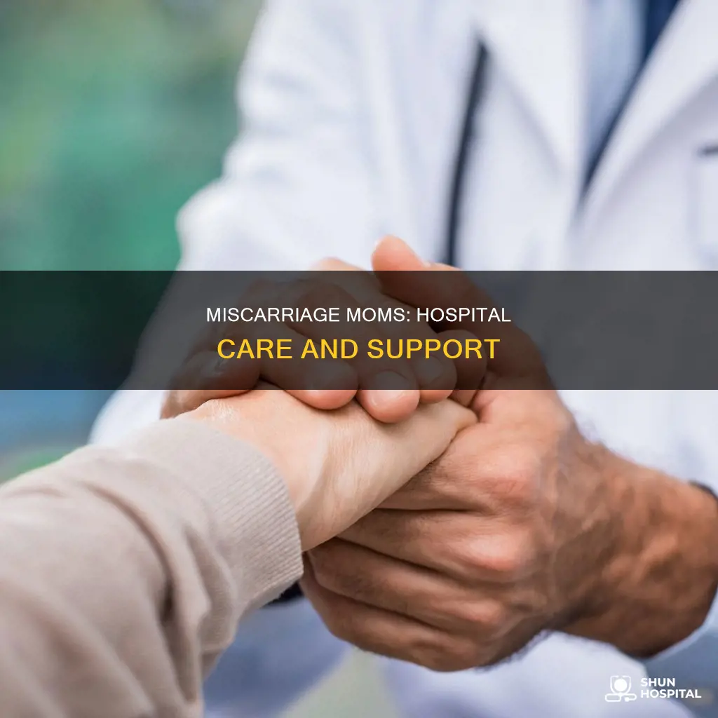 what do hospitals give to miscarriage moms