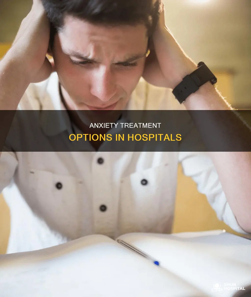 what do hospitals give you for anxiety