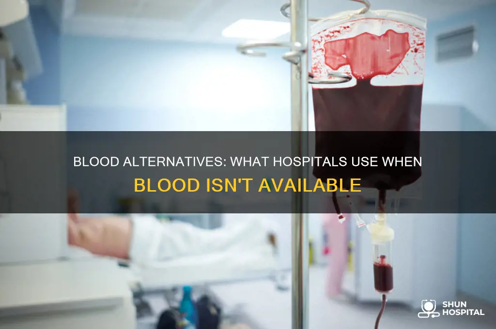 what do hospitals give you instead of blood for blood