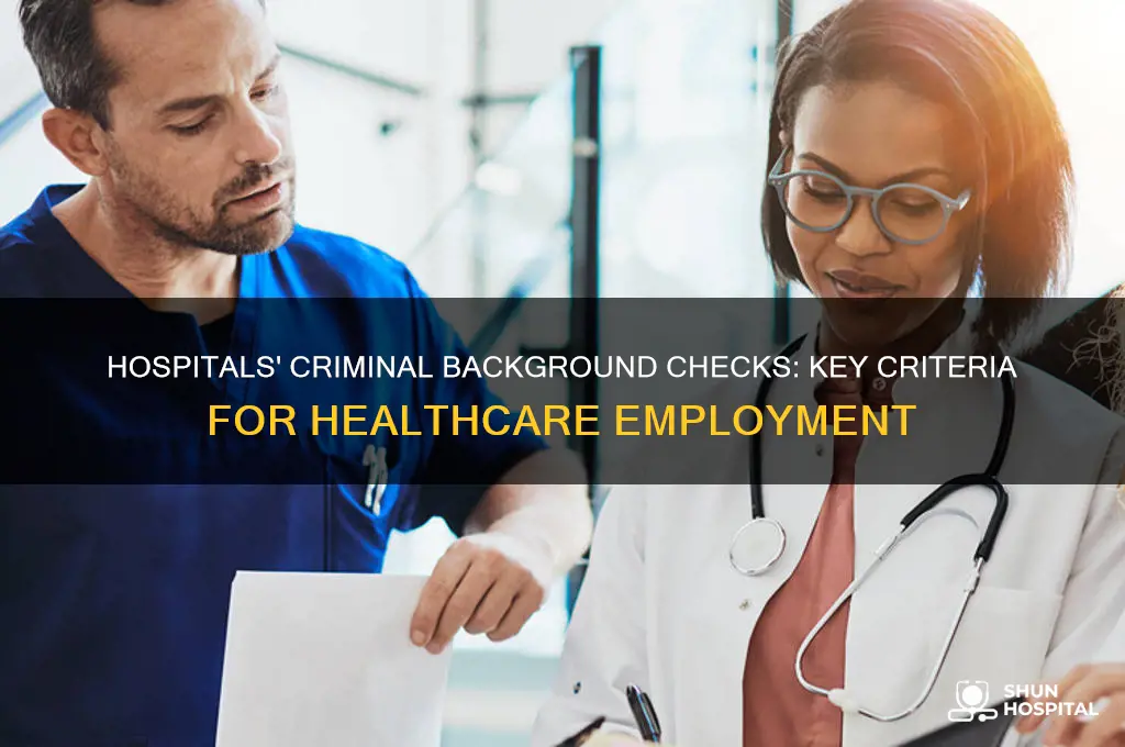 what do hospitals look for in criminal background checks
