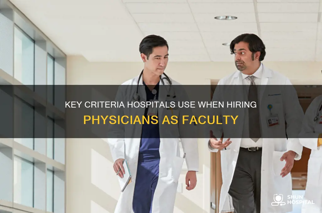 what do hospitals look for when hiring physicians as faculty