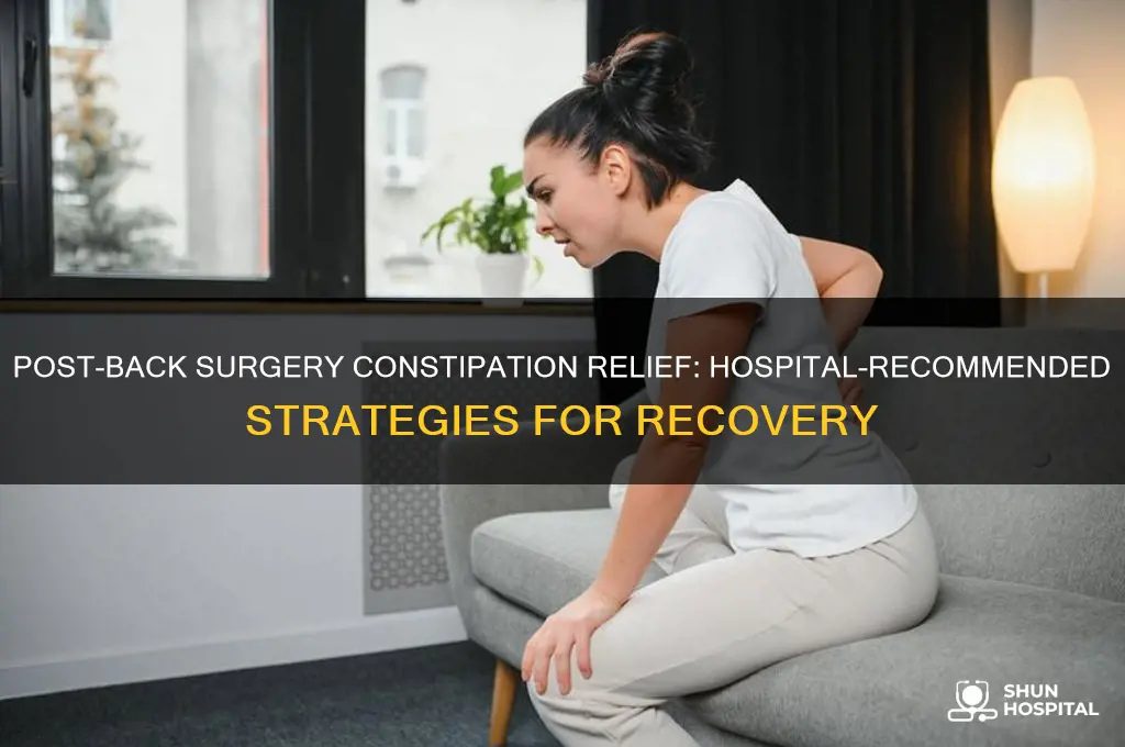 what do hospitals recommend to reduce consitpation after back surgery