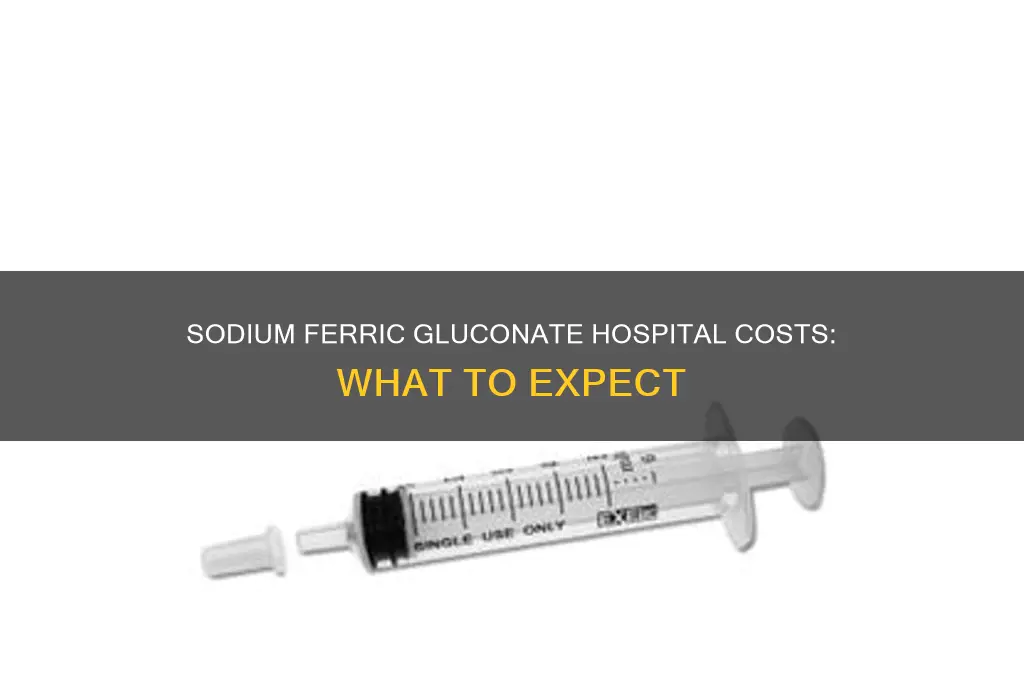 what do hospitals usually charge for a sodium ferric gluconate
