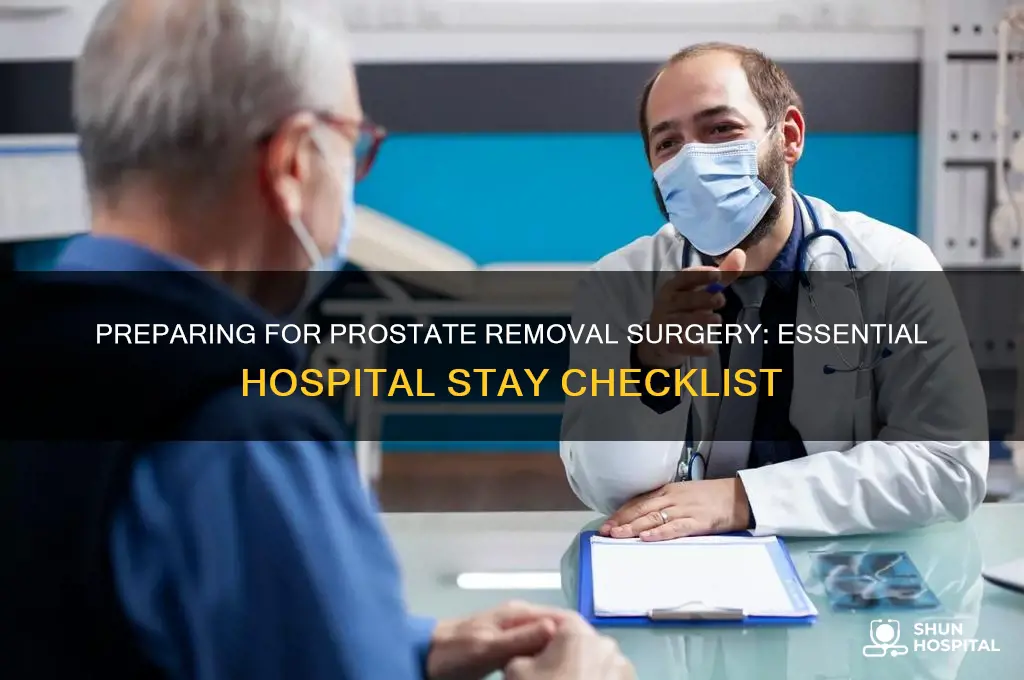 what do i need for hospital stay prostate removal surgery