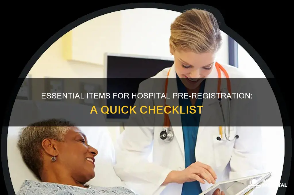 what do i need to pre register at a hospital