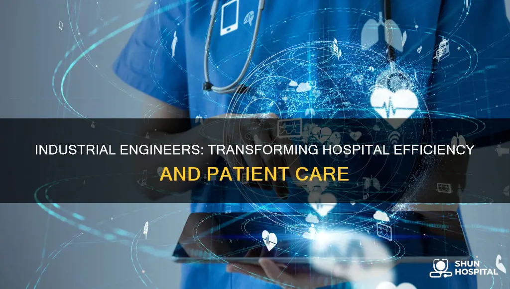what do industrial engineers do in hospitals