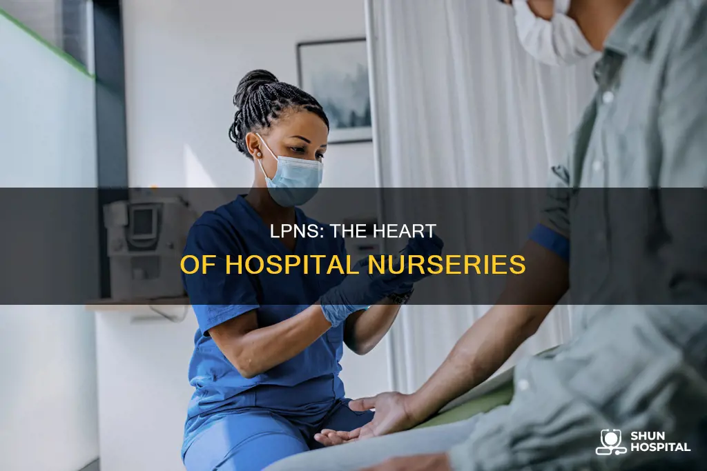 what do lpns do at hospital nurseries