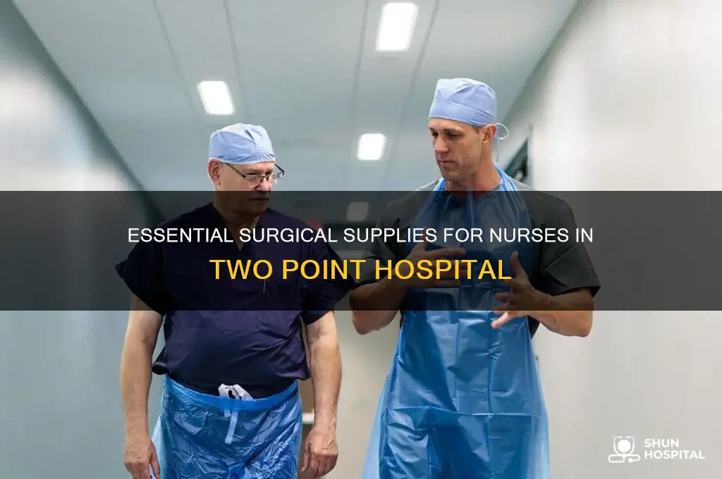 what do nurses need for surgery two point hospital