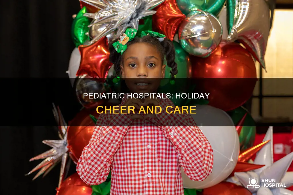what do pedieatric hospitals do on holidays