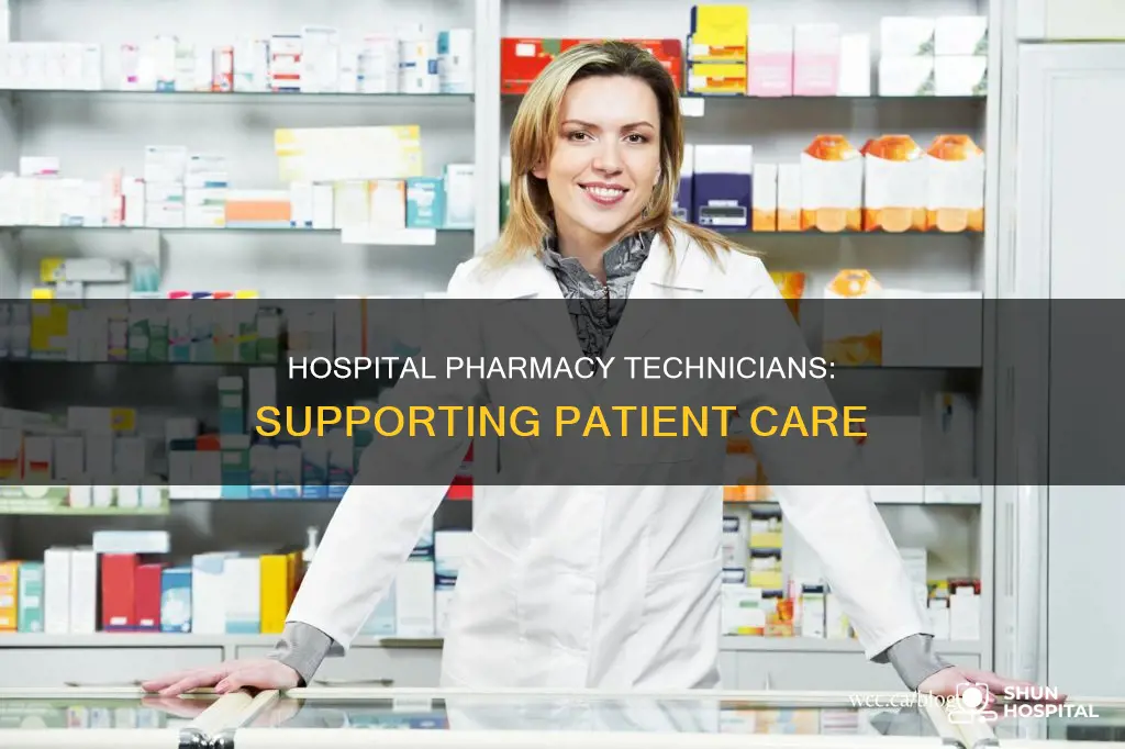 what do pharmacy technicians do in hospitals
