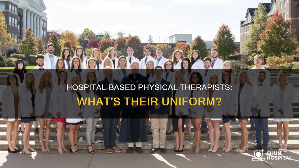what do physical therapists wear in hospitals