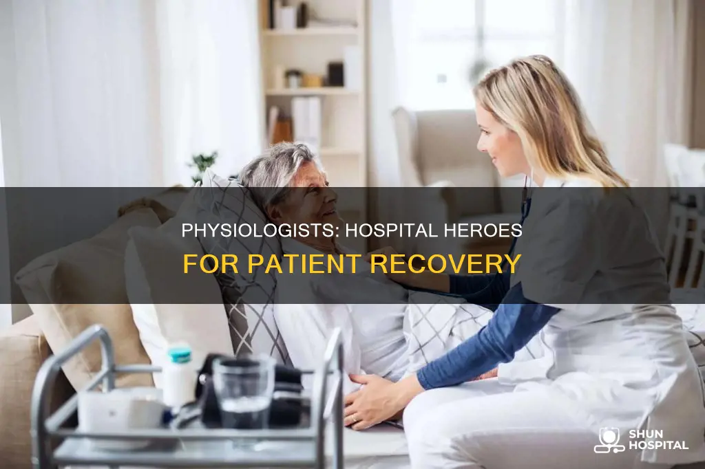 what do physiologist do in the hospital
